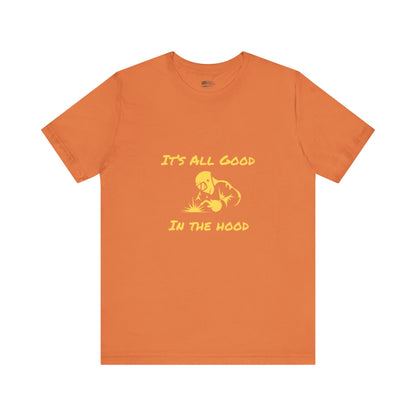 Welders! It's All Good in the Hood Classic Jersey Tee - Unisex Short Sleeve T-Shirt with Lightweight Cotton Fabric