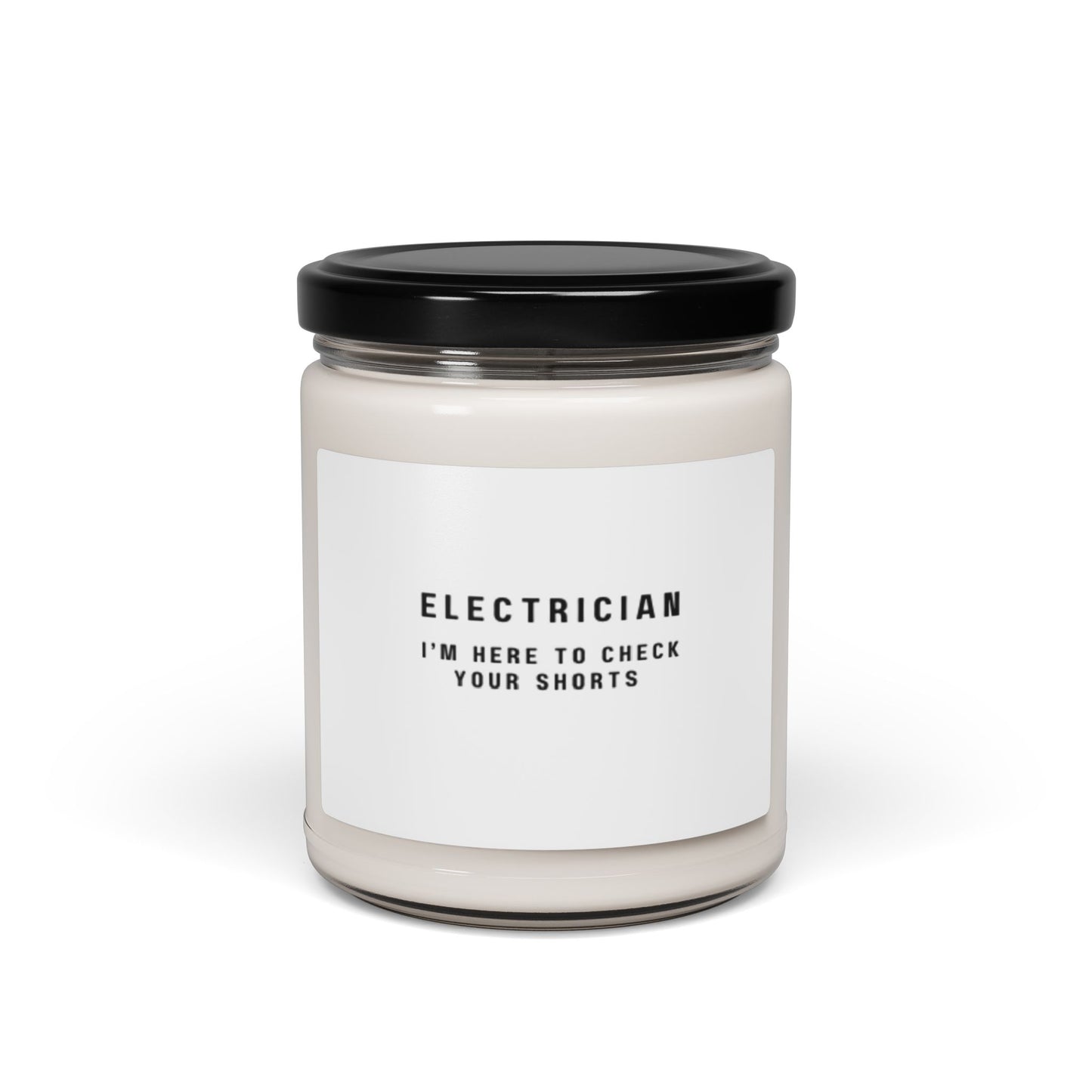 Electrician...I'm Here to Check Your Shorts! Scented Soy Candle, 9oz
