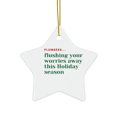 "Plumbers...flushing your worries away this Holiday season" Ceramic Ornament, 4 Shapes