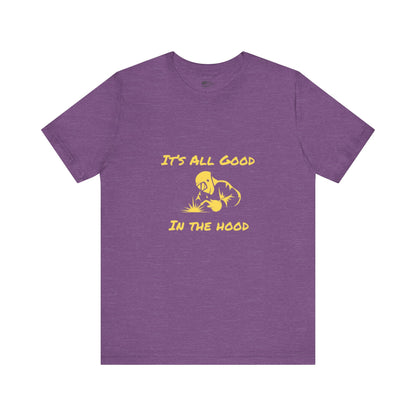 Welders! It's All Good in the Hood Classic Jersey Tee - Unisex Short Sleeve T-Shirt with Lightweight Cotton Fabric