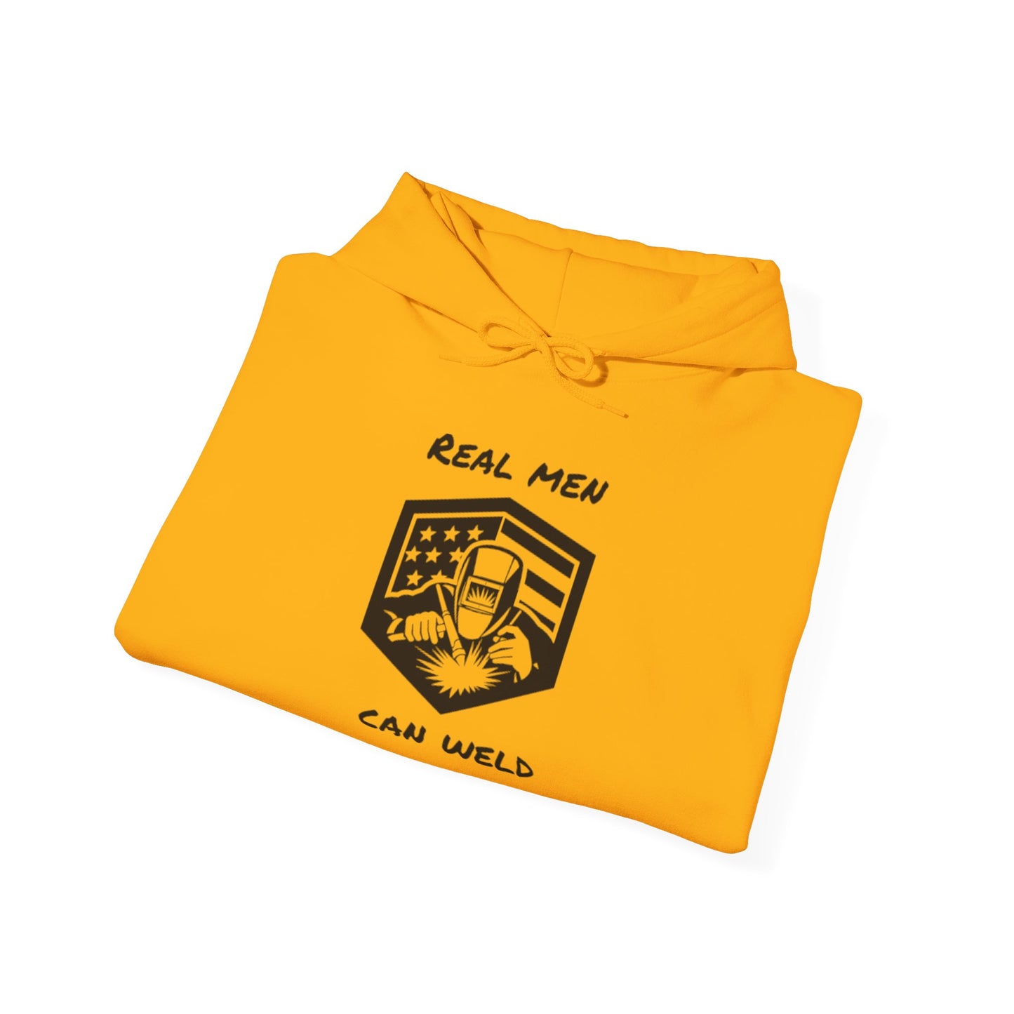 REAL MEN CAN WELD...Hooded Sweatshirt