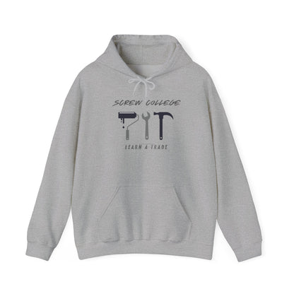 Screw College...Learn a Trade Unisex Heavy Blend™ Hooded Sweatshirt