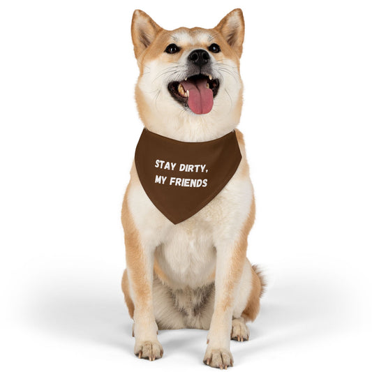 Stay Dirty, My Friends! Brown Pet Bandana Collar