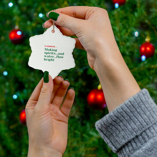 "PLUMBERS...Making spirits...and water...flow bright" Ceramic Ornament, 3 Shapes