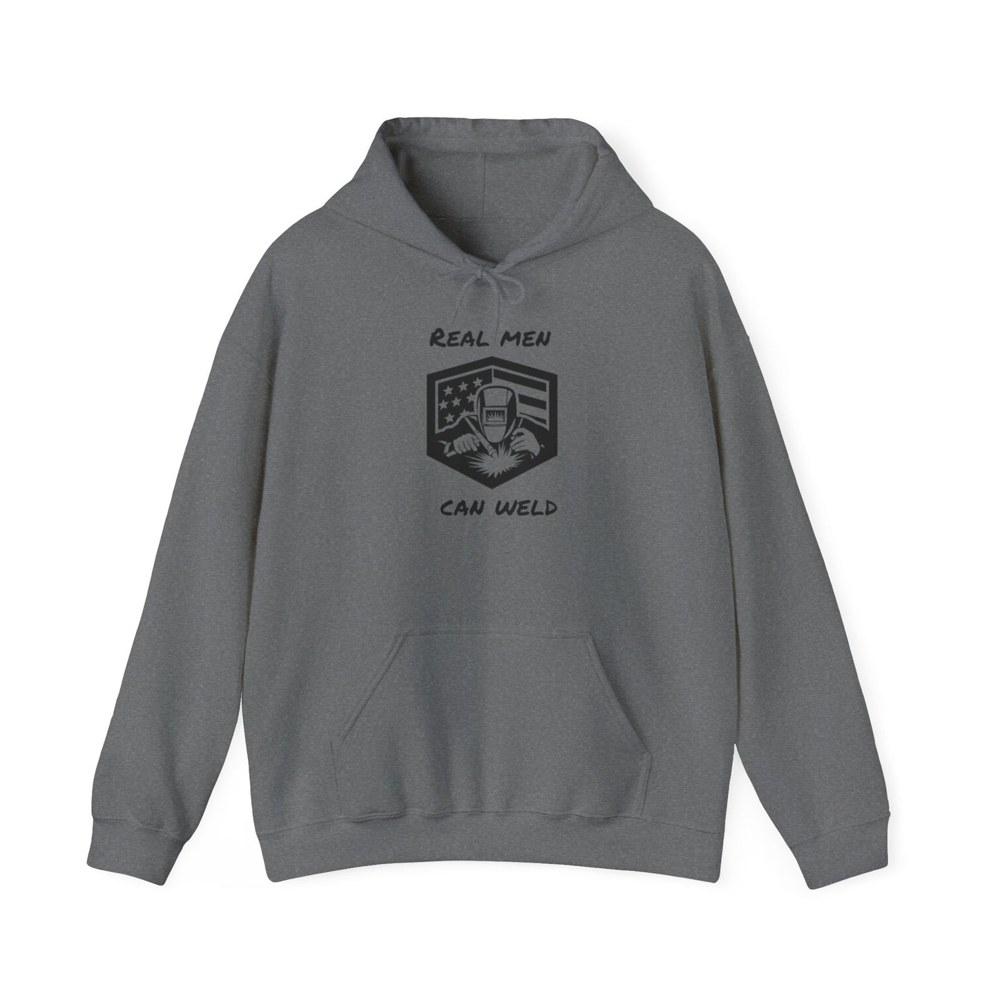 REAL MEN CAN WELD...Hooded Sweatshirt