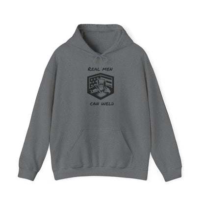 REAL MEN CAN WELD...Hooded Sweatshirt