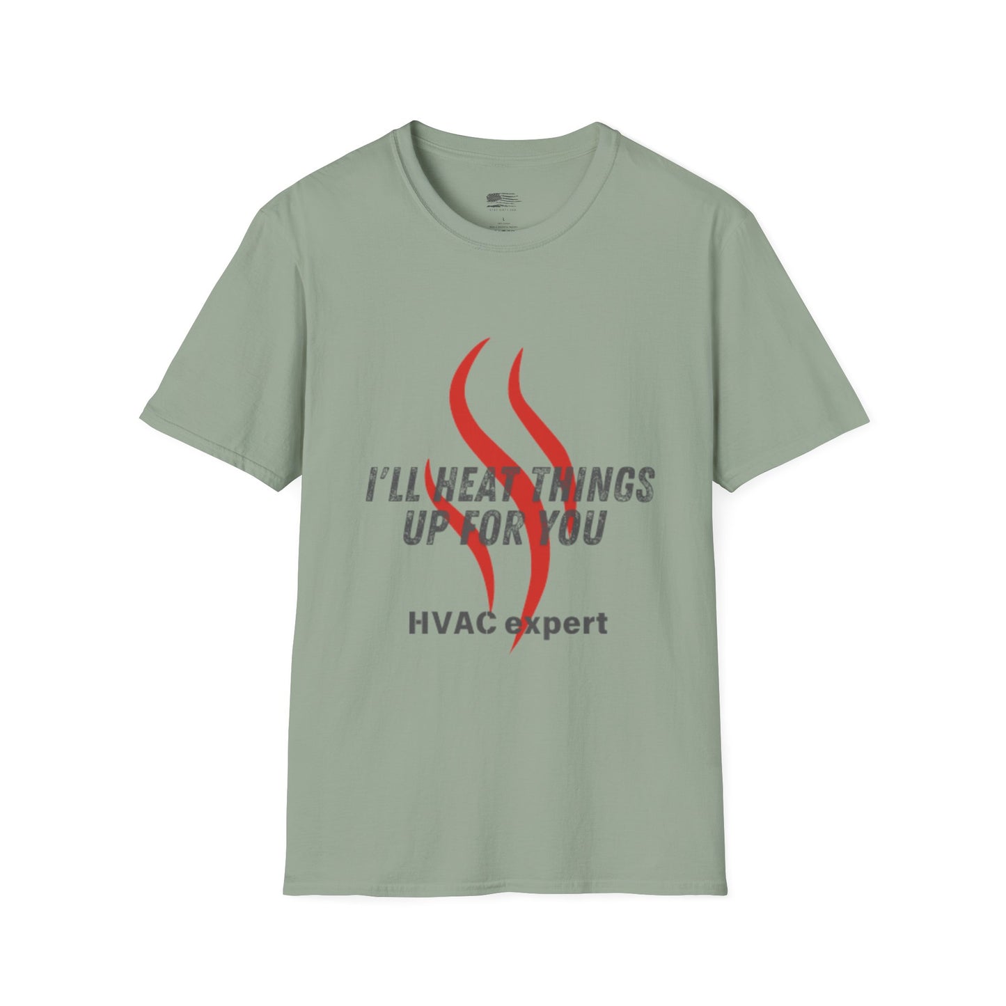 I'll Heat Things Up For You...HVAC Expert! Unisex Softstyle T-Shirt