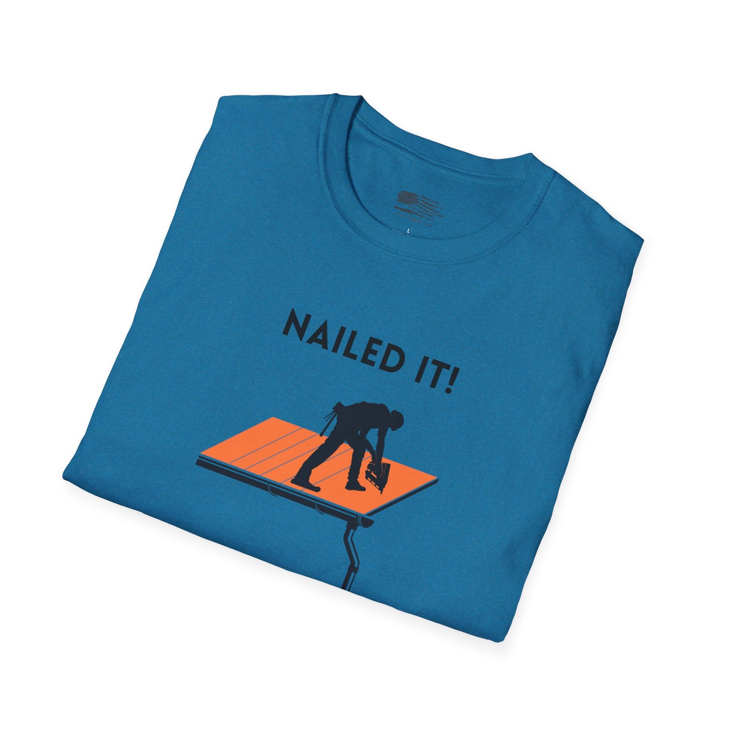 Nailed it! Roofers T-Shirt - Softstyle Comfort