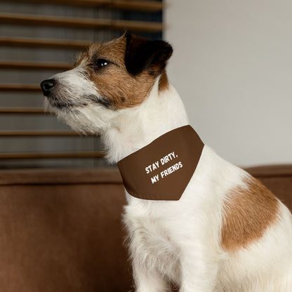 Stay Dirty, My Friends! Brown Pet Bandana Collar