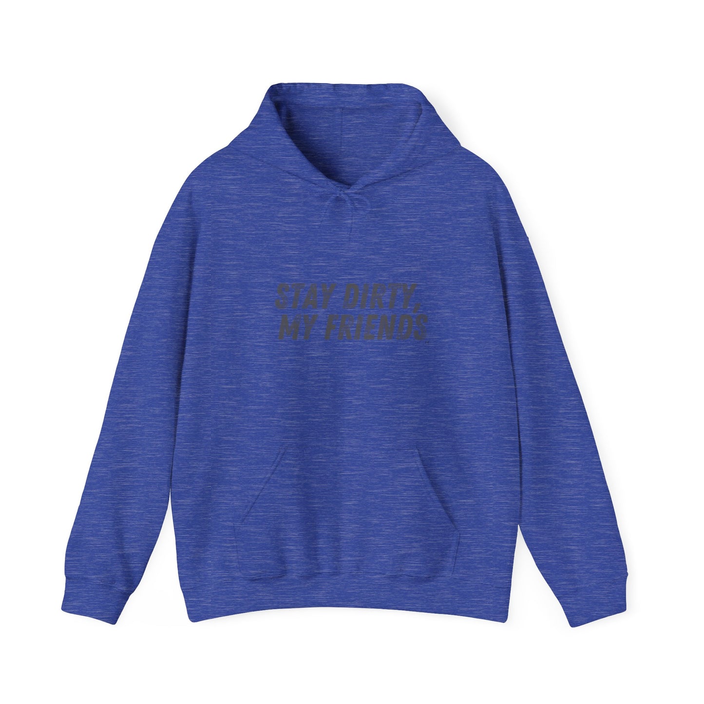 STAY DIRTY, MY FRIENDS...LEARN A TRADE Unisex Heavy Blend™ Hooded Sweatshirt