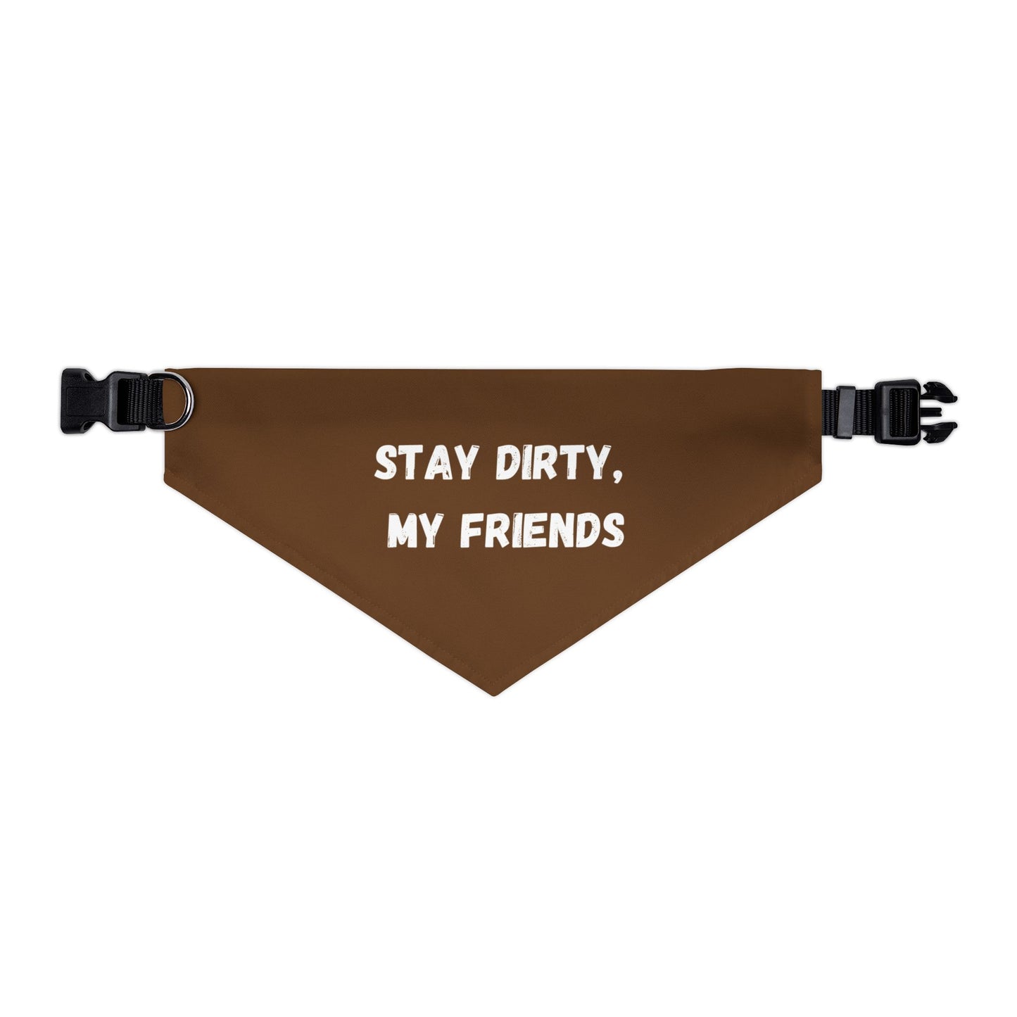 Stay Dirty, My Friends! Brown Pet Bandana Collar