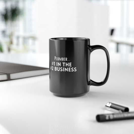 Plumber #1 in the #2 Business Black Mug