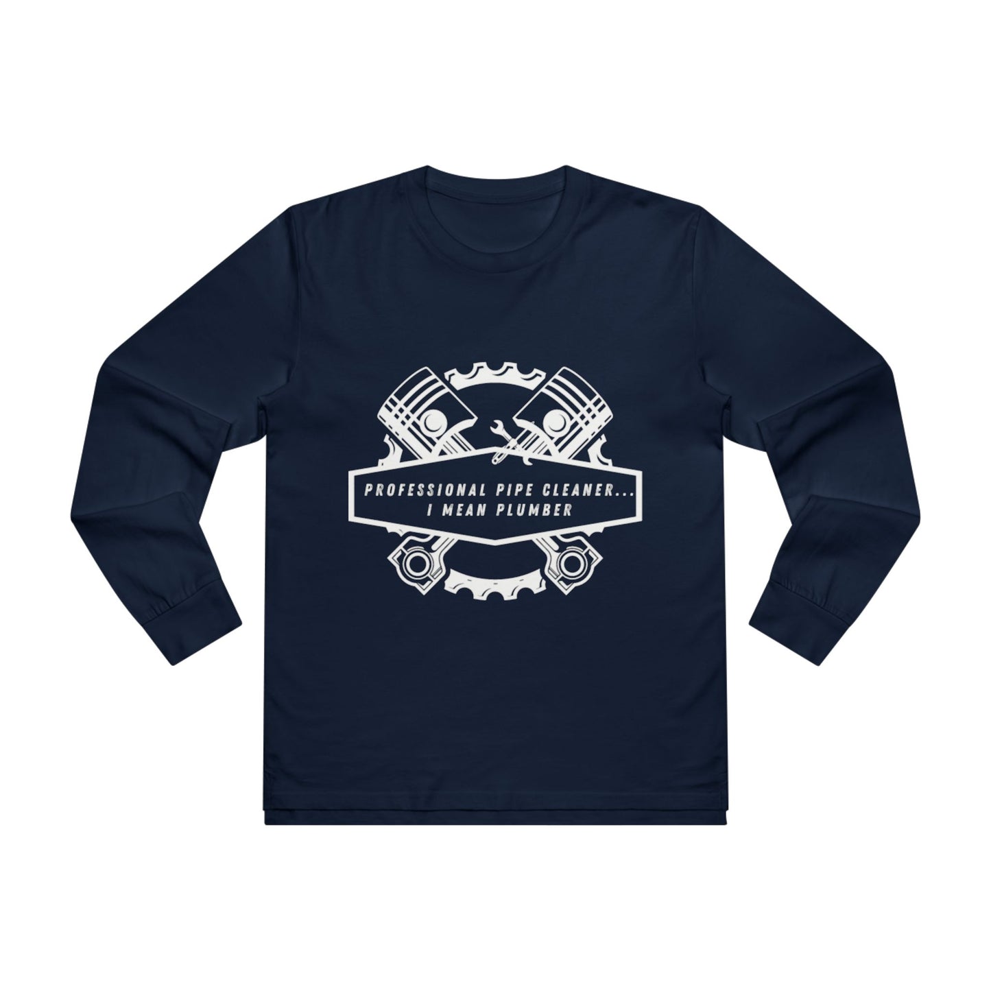 Plumbers...Professional Pipe Cleaner Men’s Base Longsleeve Tee
