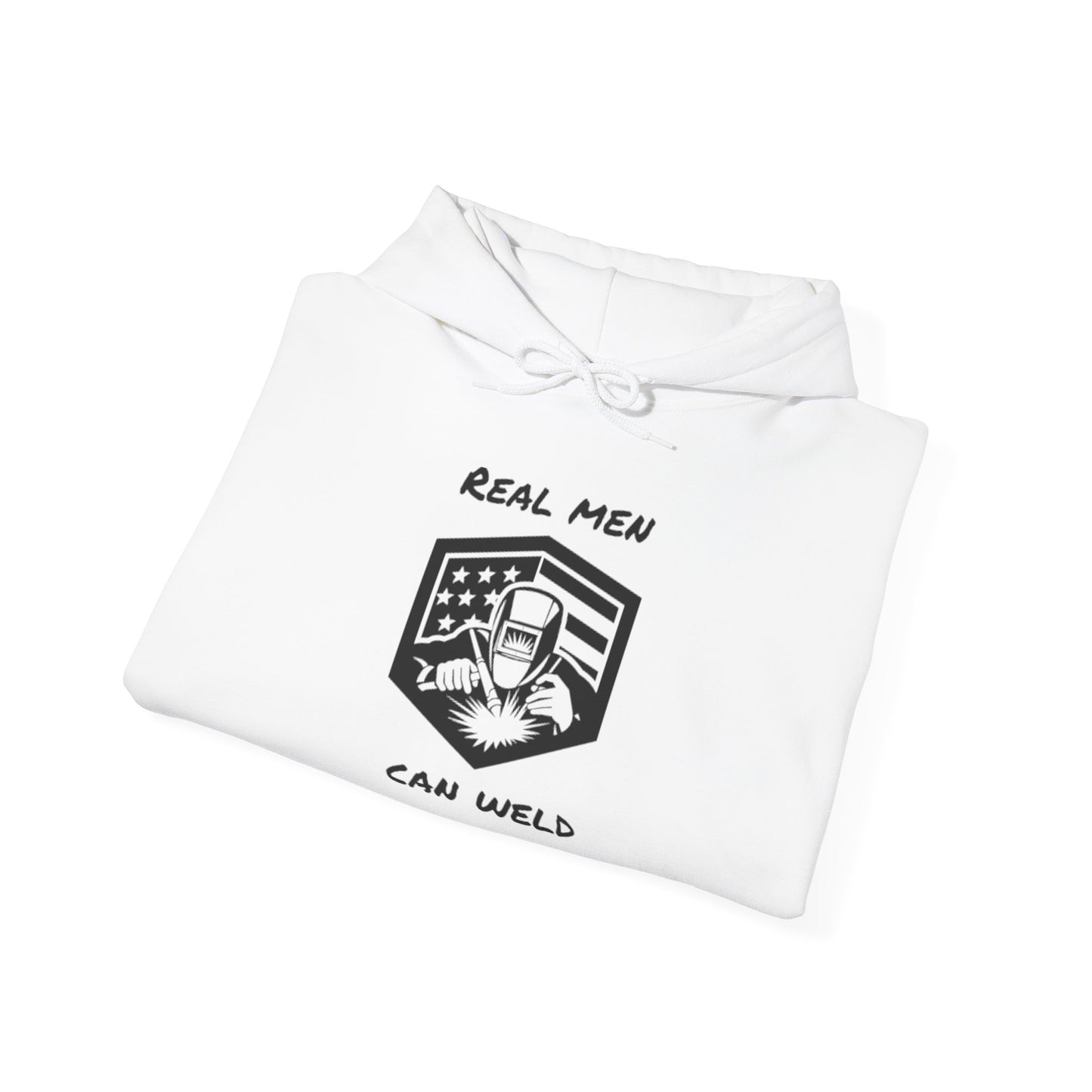 REAL MEN CAN WELD...Hooded Sweatshirt