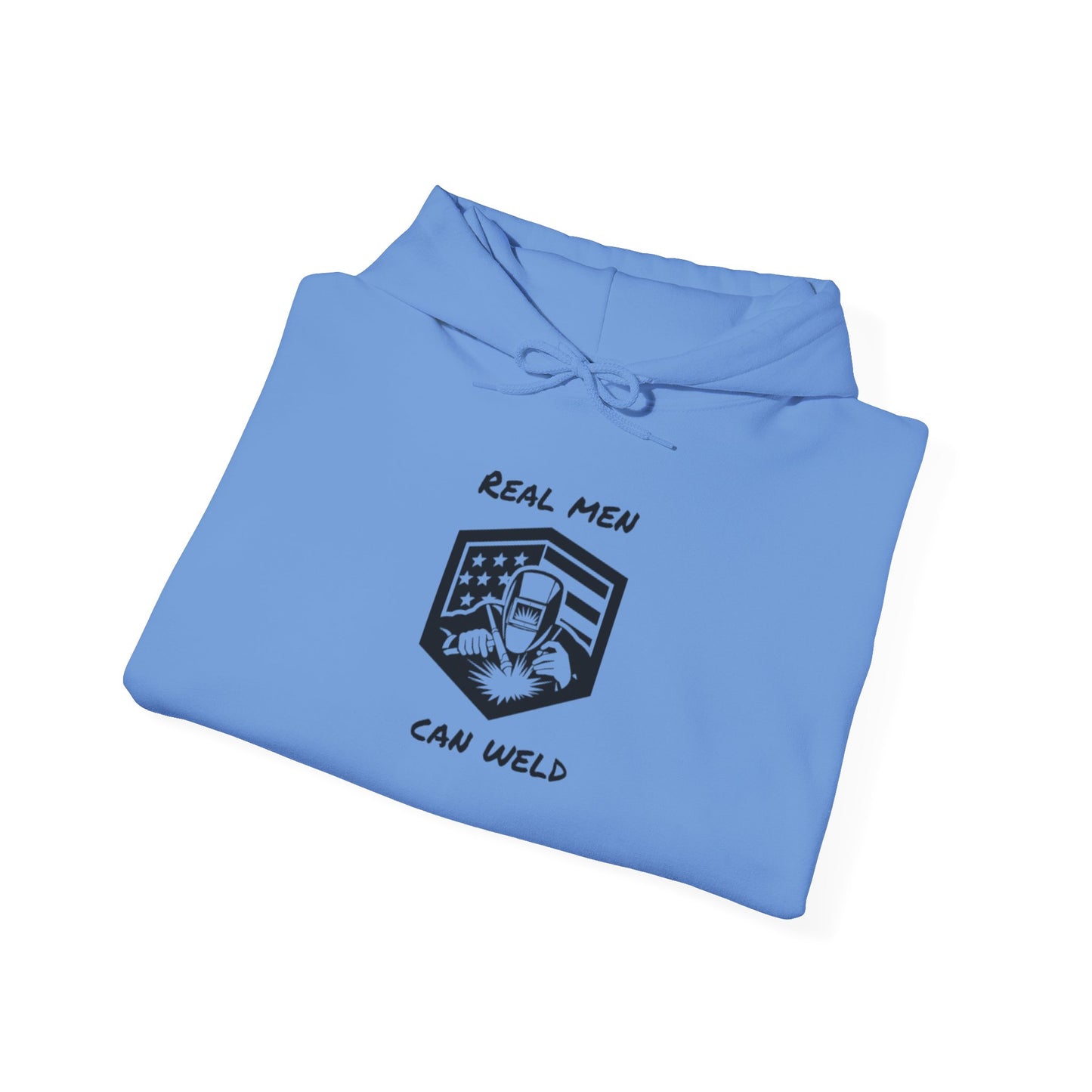 REAL MEN CAN WELD...Hooded Sweatshirt
