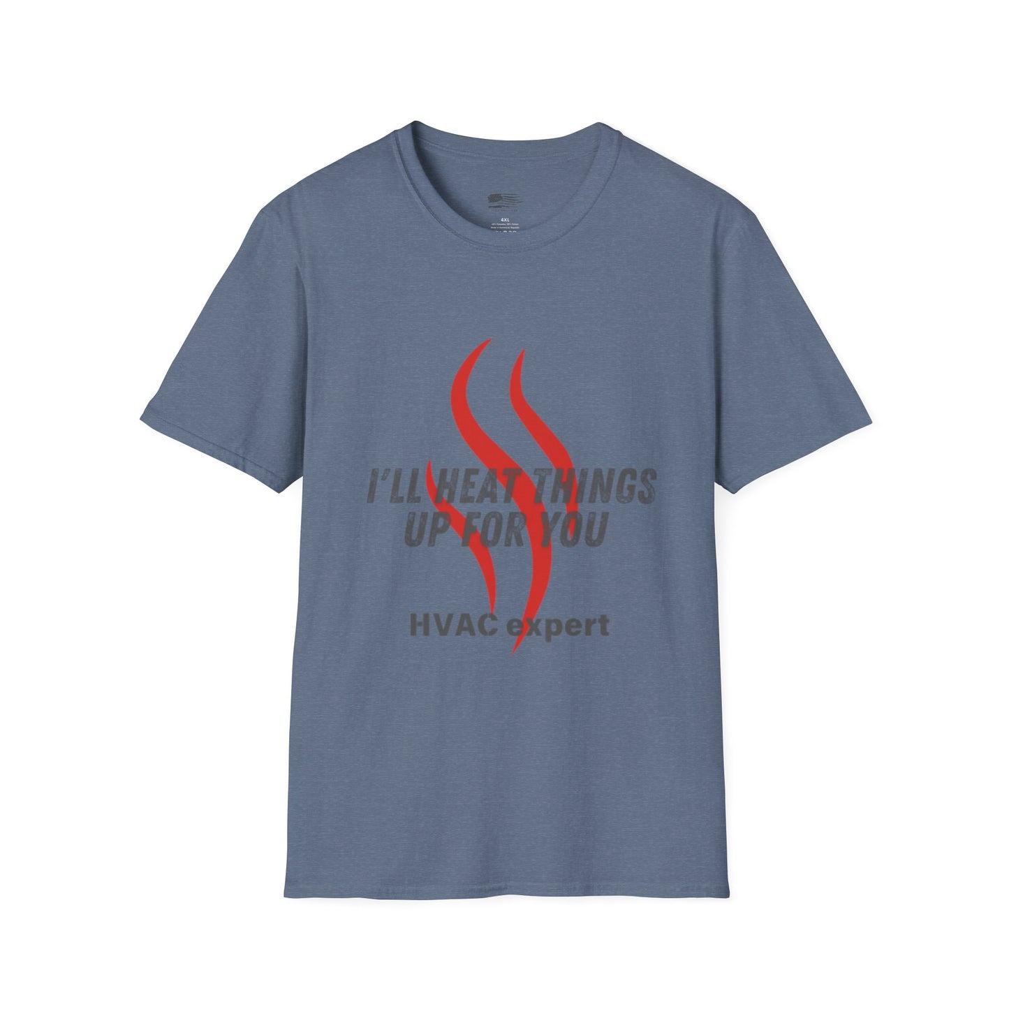 I'll Heat Things Up For You...HVAC Expert! Unisex Softstyle T-Shirt