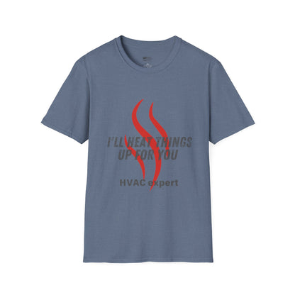 I'll Heat Things Up For You...HVAC Expert! Unisex Softstyle T-Shirt