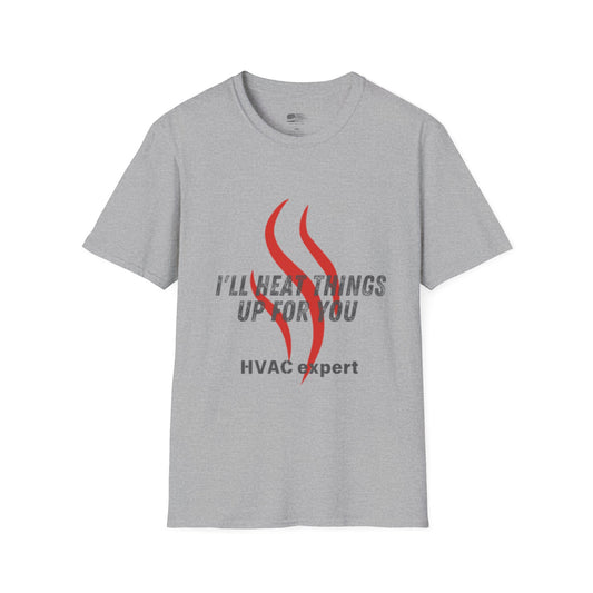 I'll Heat Things Up For You...HVAC Expert! Unisex Softstyle T-Shirt