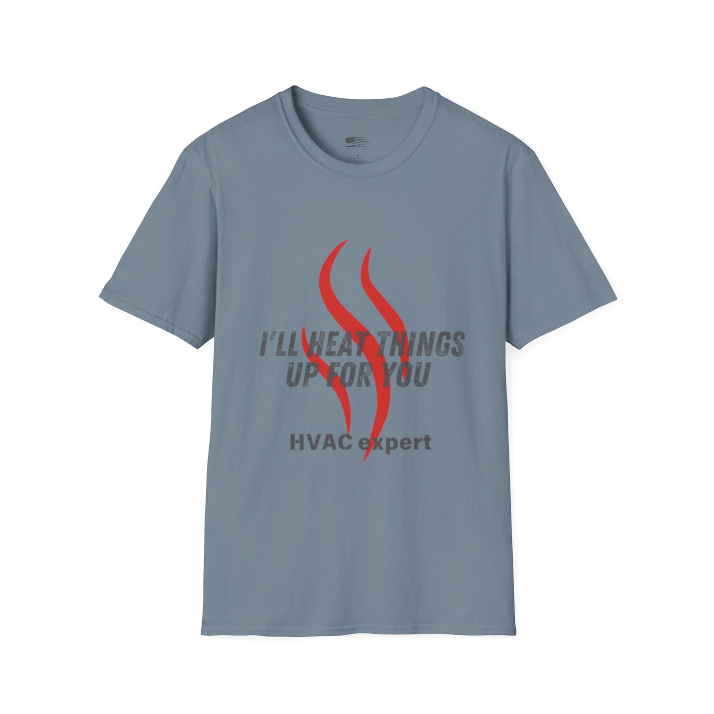 I'll Heat Things Up For You...HVAC Expert! Unisex Softstyle T-Shirt