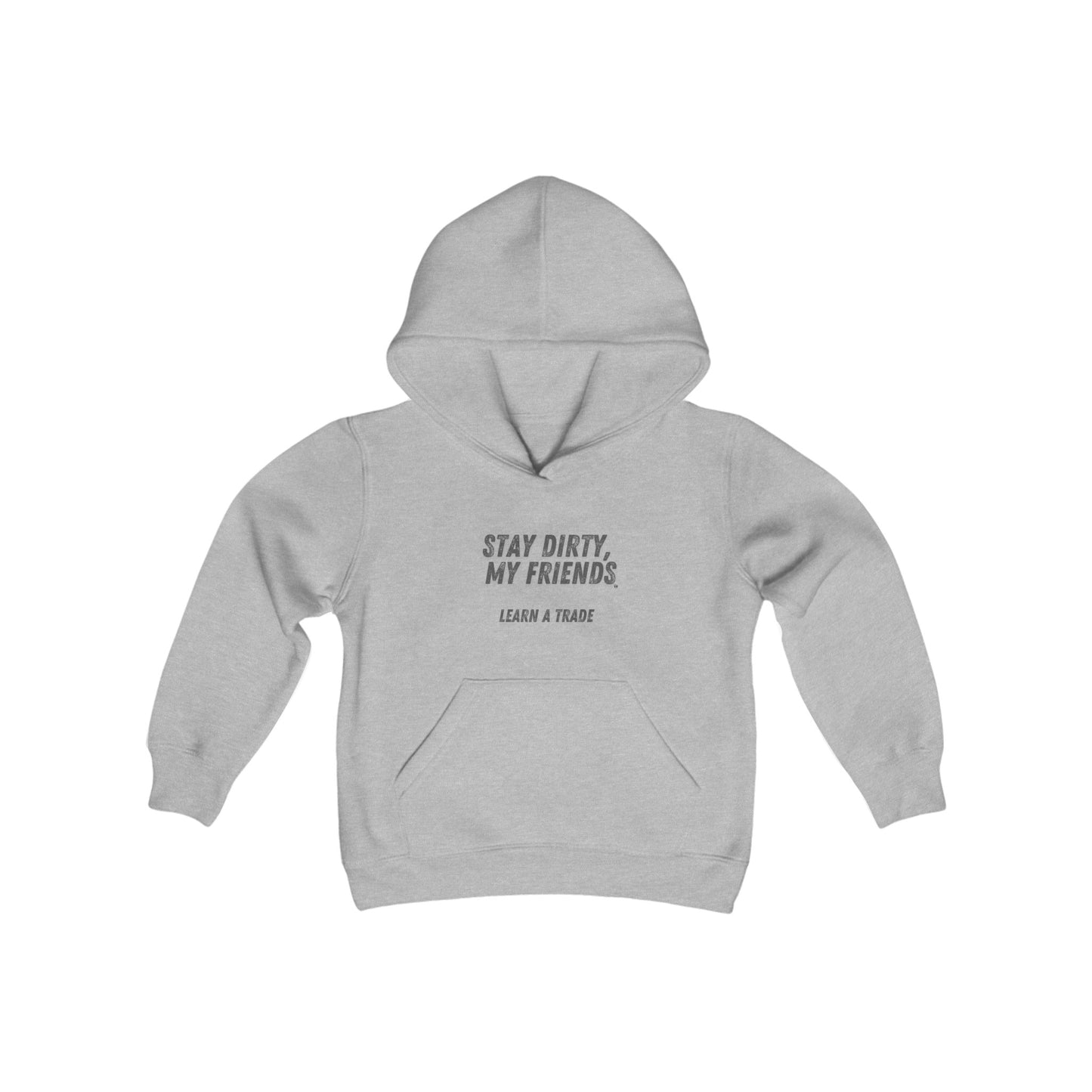 Stay Dirty, My Friends...Learn a Trade Kids Heavy Blend Hooded Sweatshirt