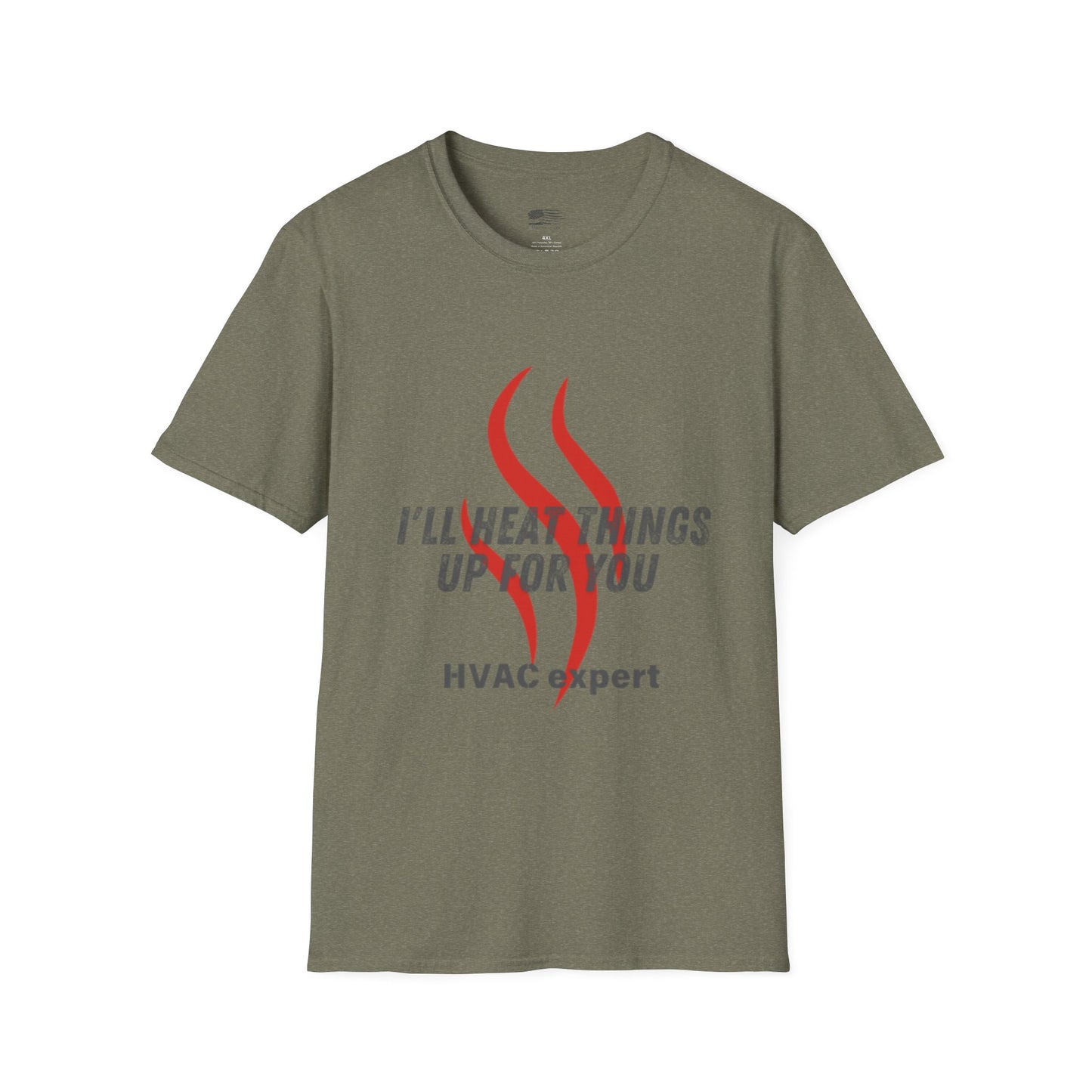 I'll Heat Things Up For You...HVAC Expert! Unisex Softstyle T-Shirt