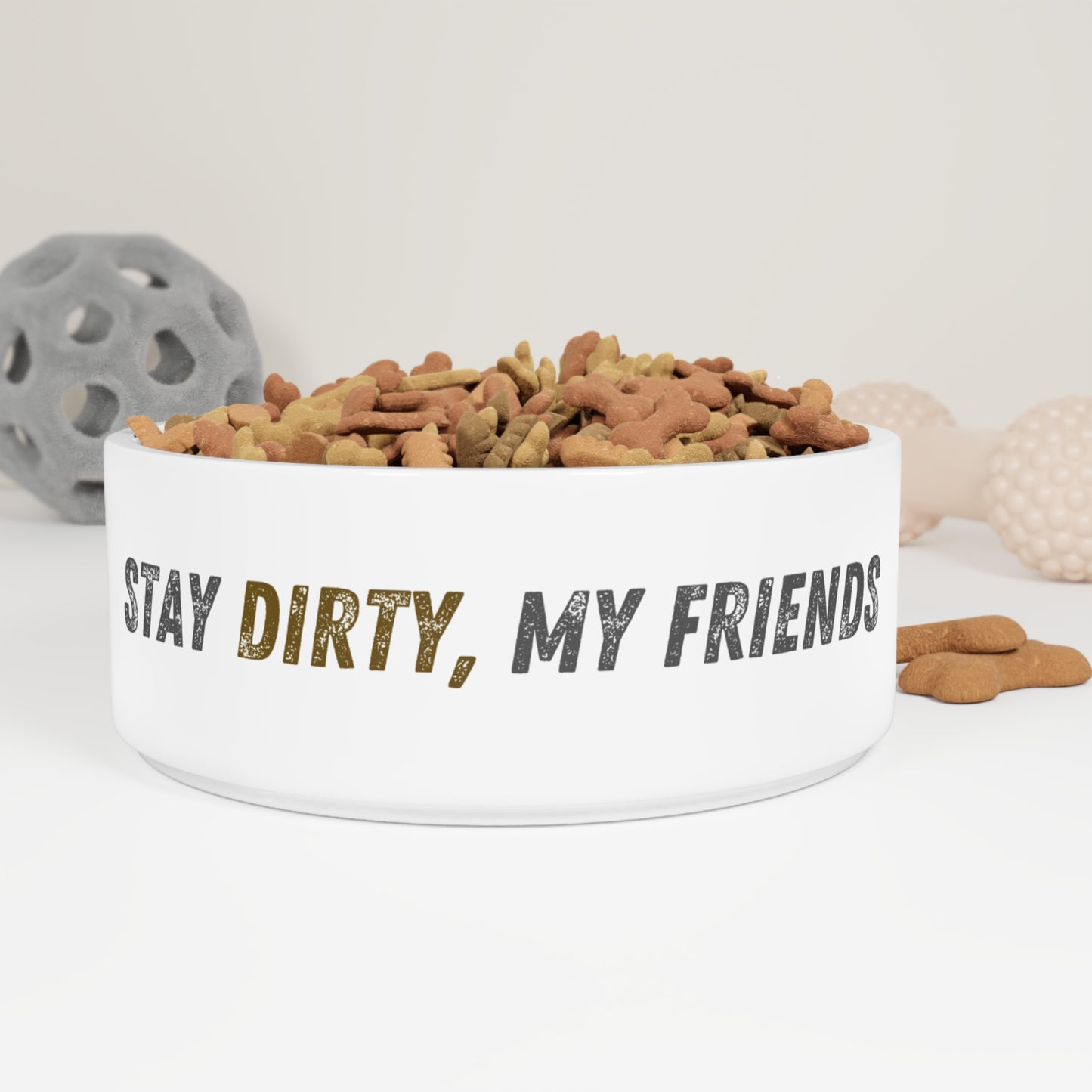 Stay Dirty, My Friends Pet Bowl