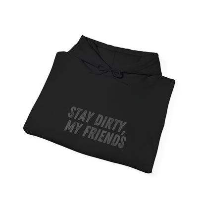 STAY DIRTY, MY FRIENDS...LEARN A TRADE Unisex Heavy Blend™ Hooded Sweatshirt