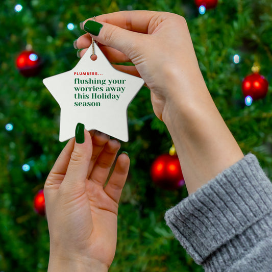 "Plumbers...flushing your worries away this Holiday season" Ceramic Ornament, 4 Shapes