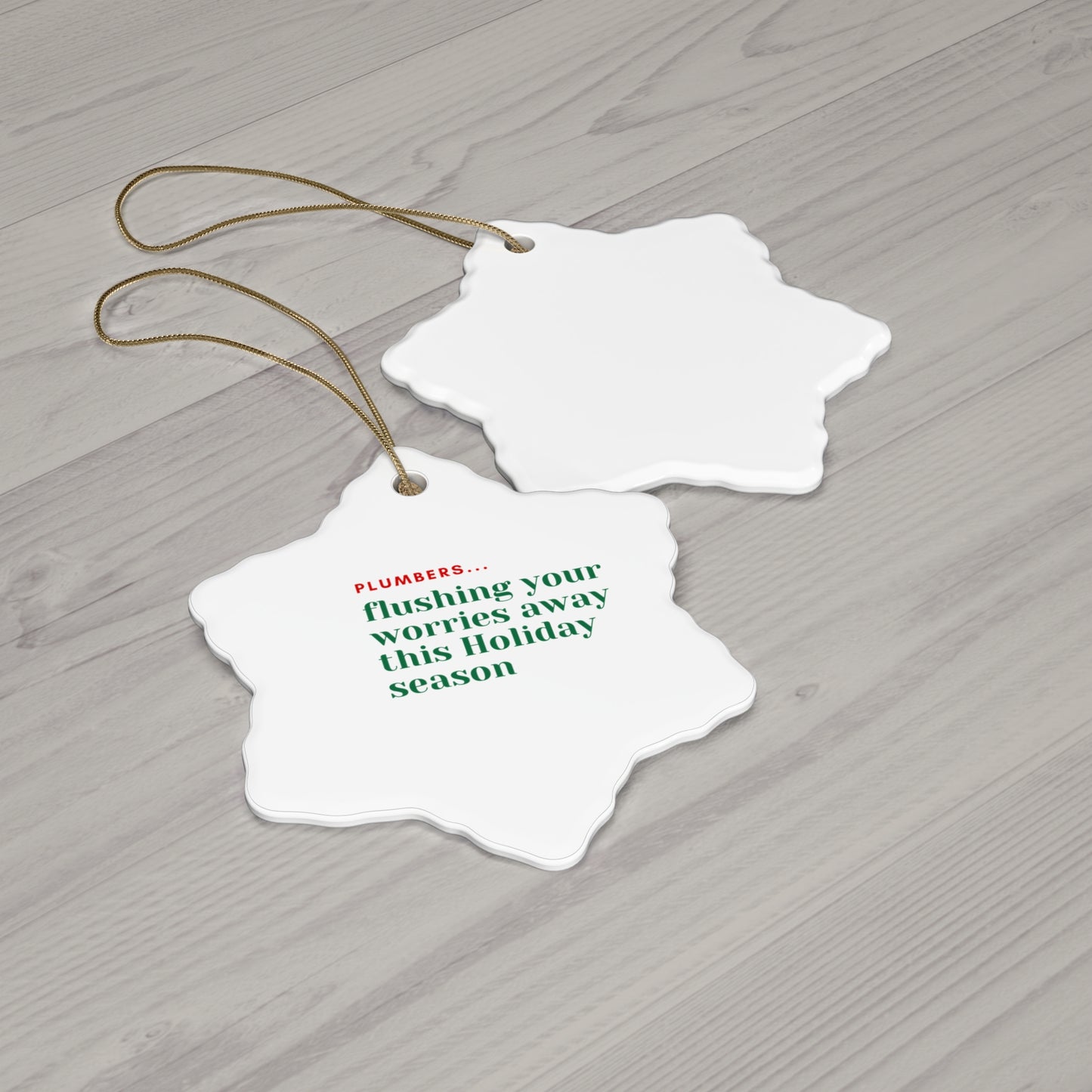 "Plumbers...flushing your worries away this Holiday season" Ceramic Ornament, 4 Shapes