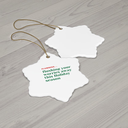 "Plumbers...flushing your worries away this Holiday season" Ceramic Ornament, 4 Shapes