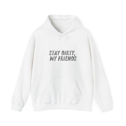 STAY DIRTY, MY FRIENDS...LEARN A TRADE Unisex Heavy Blend™ Hooded Sweatshirt