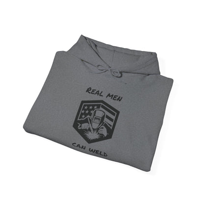 REAL MEN CAN WELD...Hooded Sweatshirt