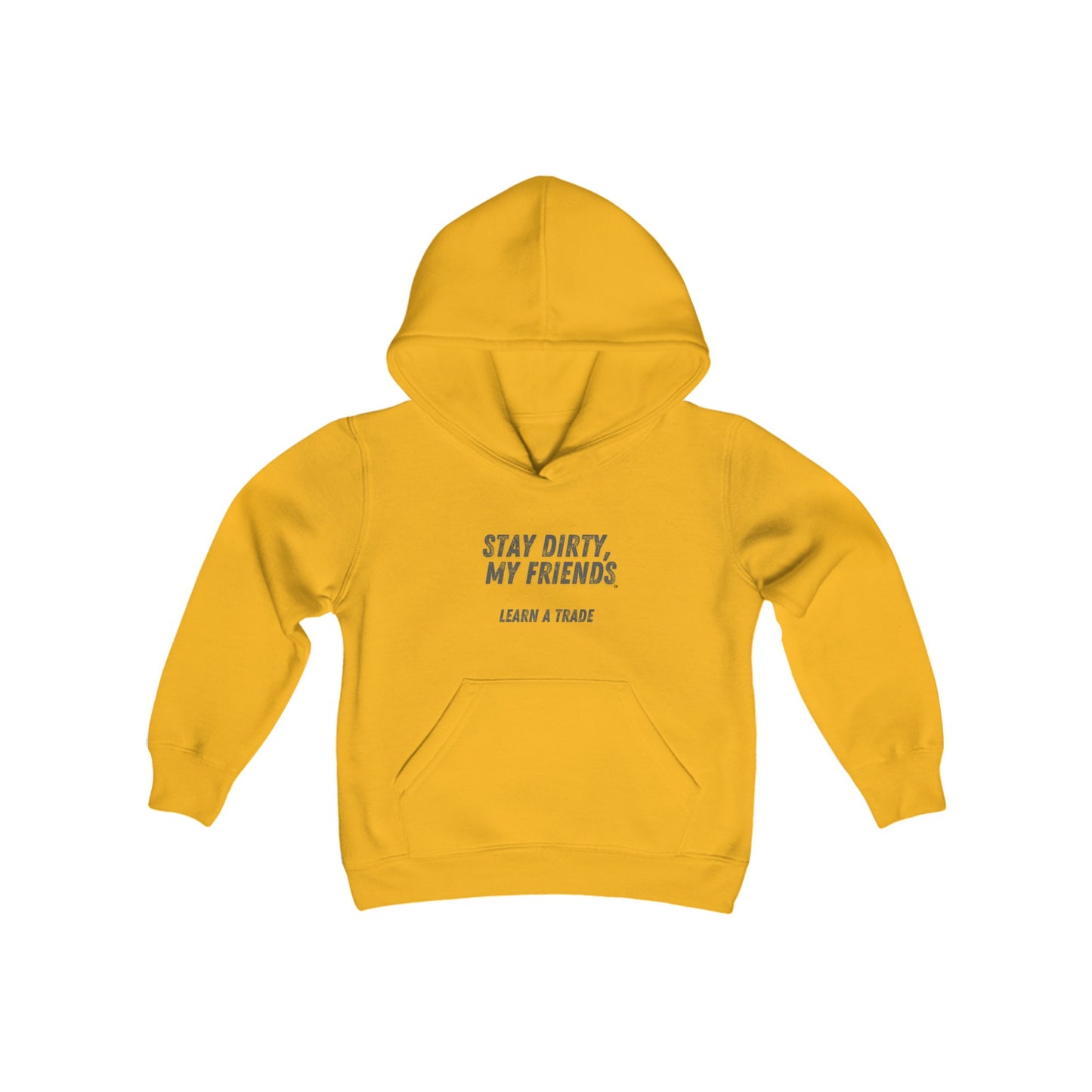 Stay Dirty, My Friends...Learn a Trade Kids Heavy Blend Hooded Sweatshirt