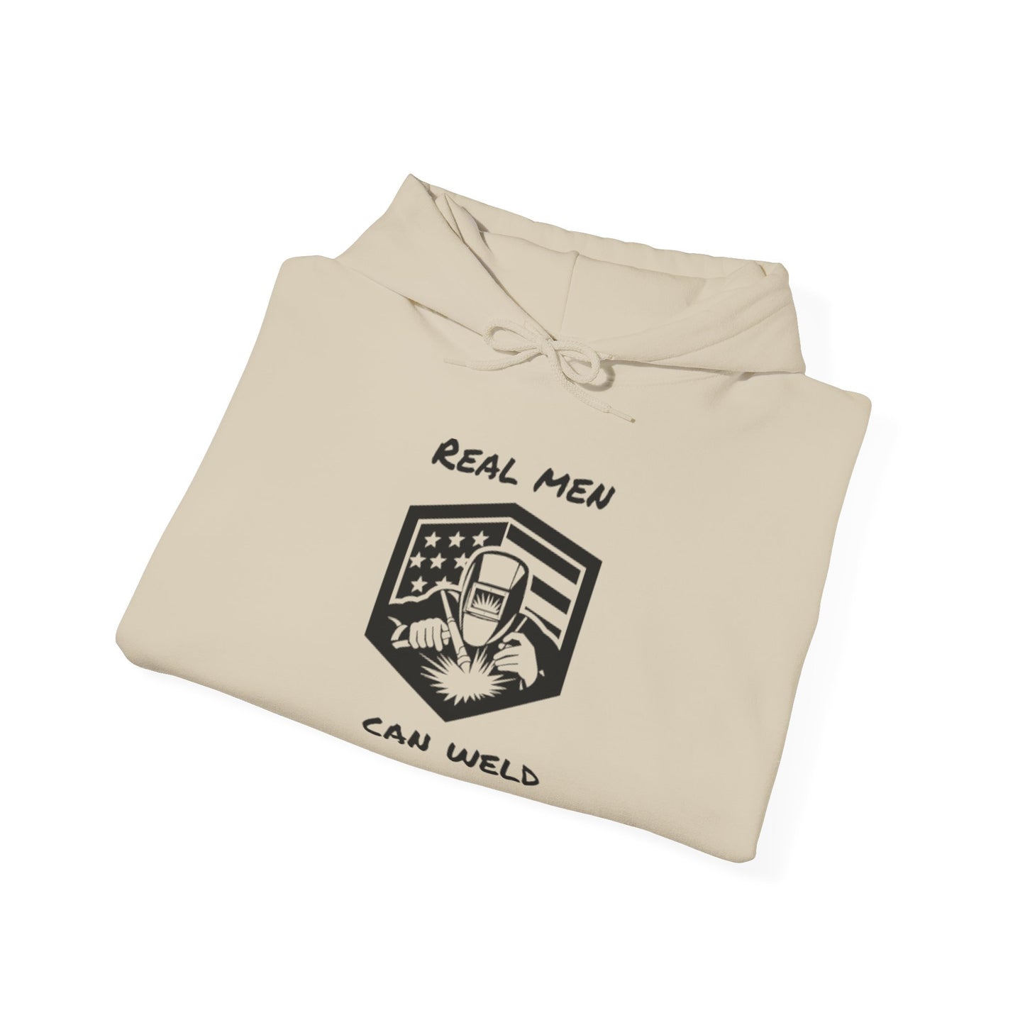 REAL MEN CAN WELD...Hooded Sweatshirt
