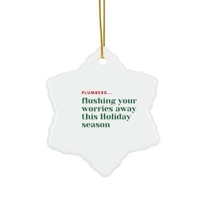 "Plumbers...flushing your worries away this Holiday season" Ceramic Ornament, 4 Shapes
