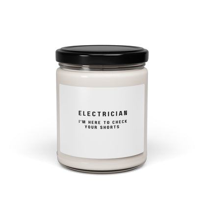 Electrician...I'm Here to Check Your Shorts! Scented Soy Candle, 9oz