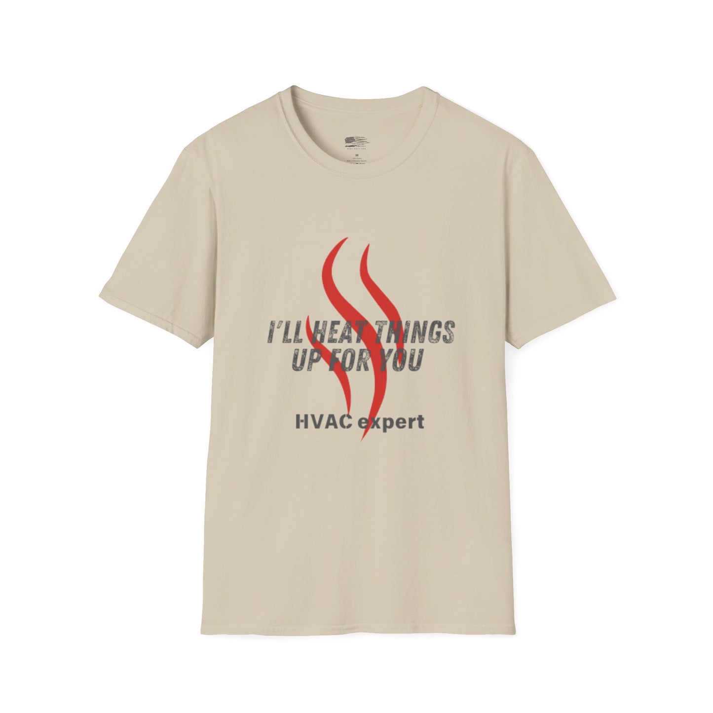 I'll Heat Things Up For You...HVAC Expert! Unisex Softstyle T-Shirt