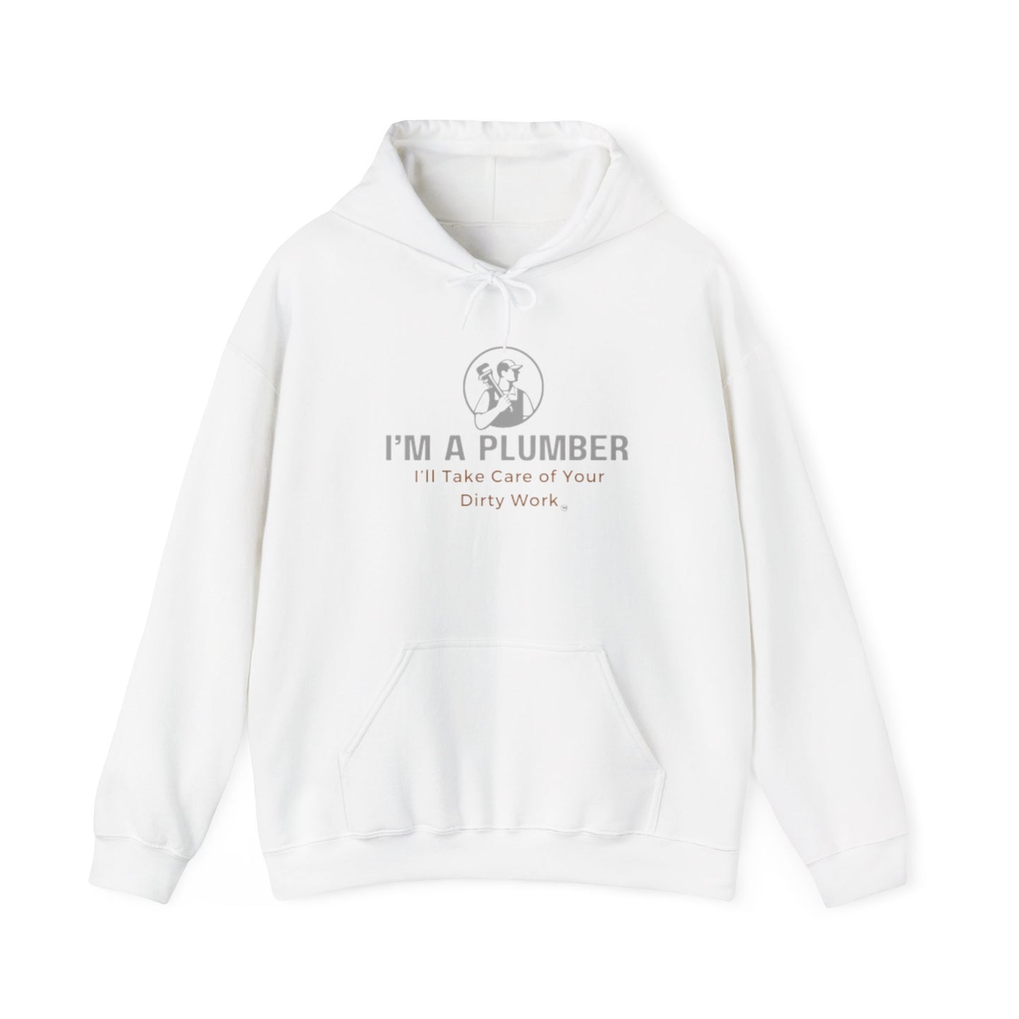 I'm a Plumber...I'll Take Care of Your Dirty Work Hoodie Unisex Heavy Blend™ Hooded Sweatshirt