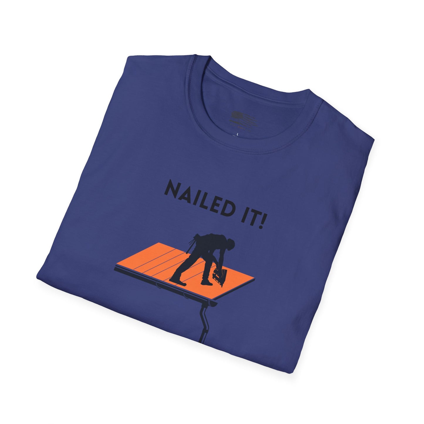 Nailed it! Roofers T-Shirt - Softstyle Comfort