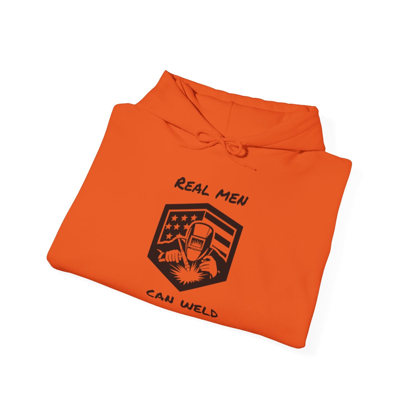 REAL MEN CAN WELD...Hooded Sweatshirt
