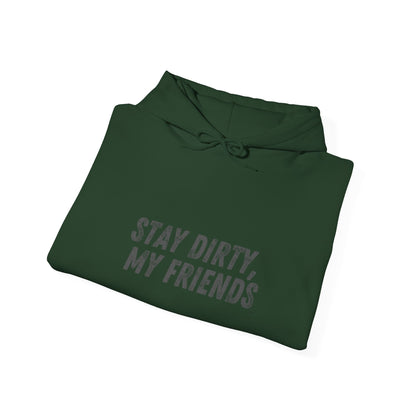 STAY DIRTY, MY FRIENDS...LEARN A TRADE Unisex Heavy Blend™ Hooded Sweatshirt